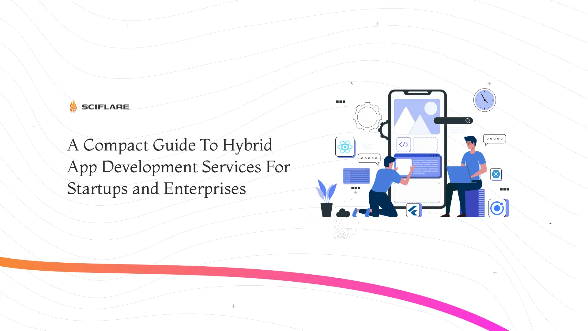 A Compact Guide To Hybrid App Development Services For Startups and Enterprises 