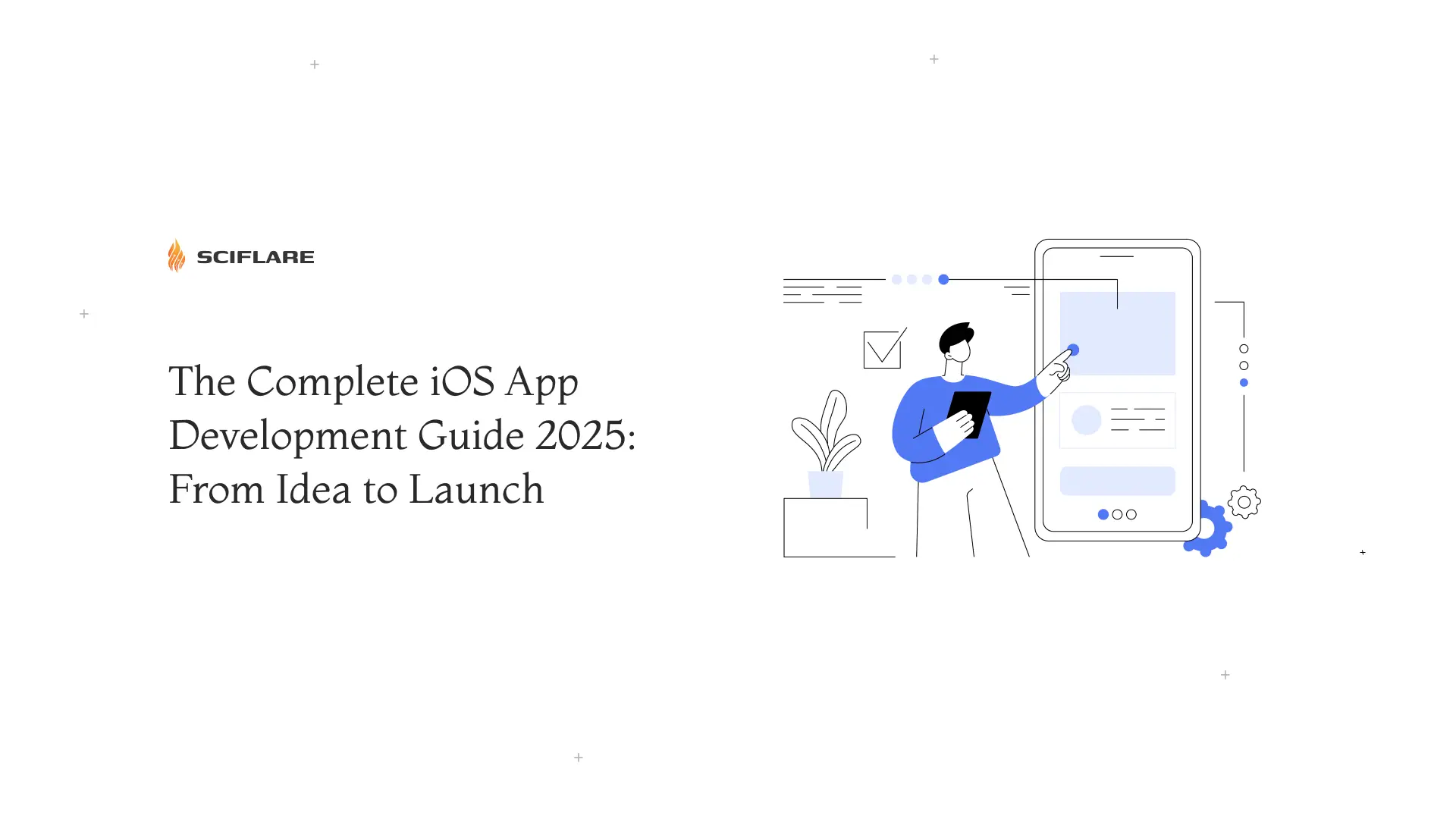 The Complete iOS App Development Guide 2025: From Idea to Launch